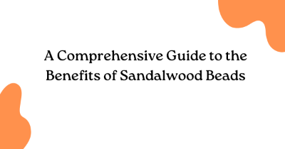 A Comprehensive Guide to the Benefits of Sandalwood Beads A Comprehensive Guide to the Benefits of Sandalwood Beads